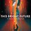 This Bright Future: A Memoir