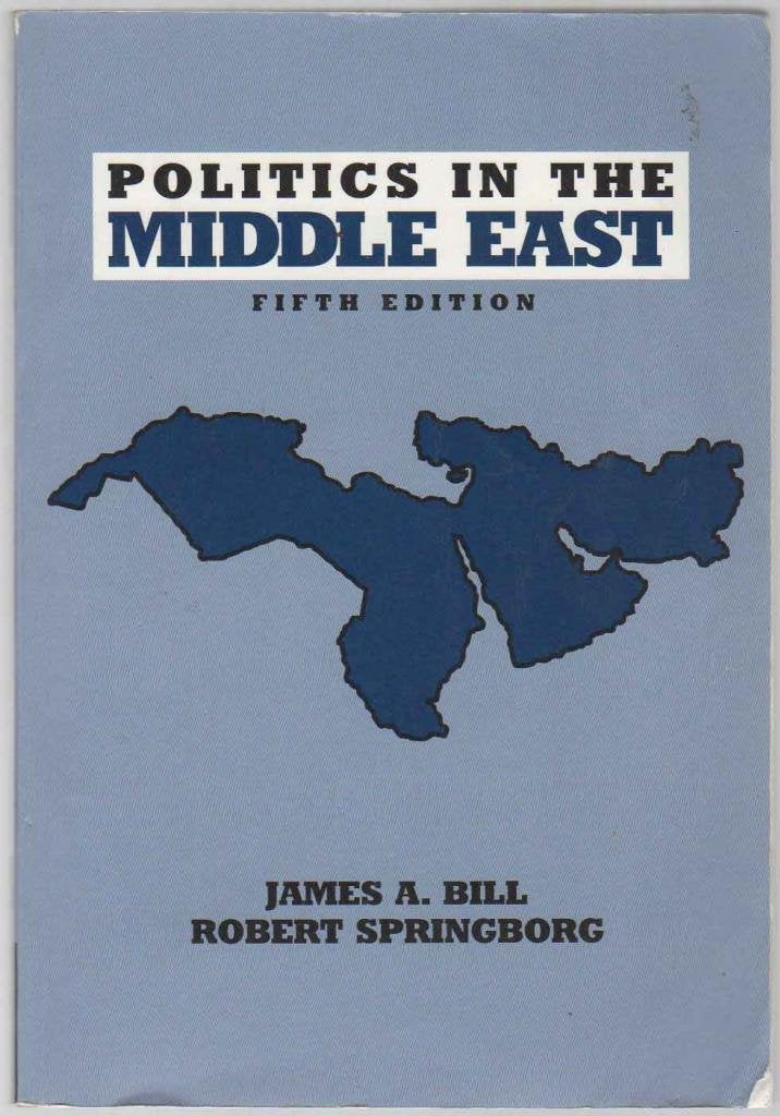 Politics in the Middle East (5th Edition) by Bill, James A.