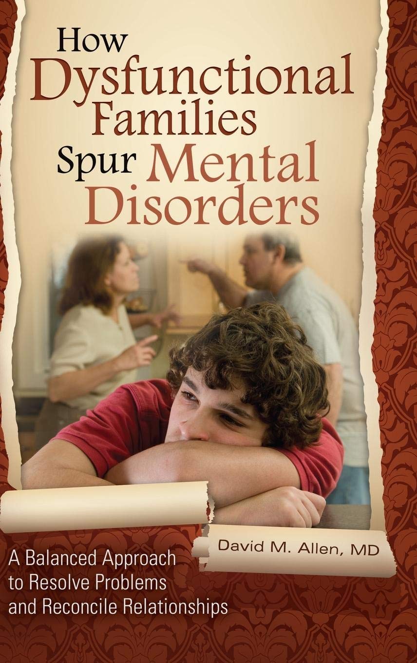 How Dysfunctional Families Spur Mental Disorders: A Balanced Approach to Resolve Problems and Reconcile Relationships (Childhood in America)
