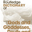 The Routledge Dictionary of Gods and Goddesses, Devils and Demons (Routledge Dictionaries)