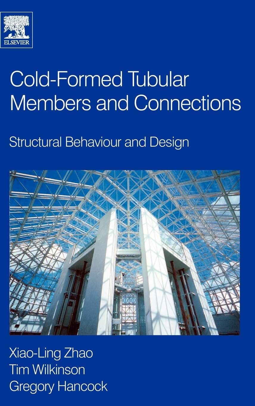 Cold-formed Tubular Members and Connections: Structural Behaviour and Design