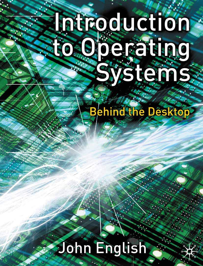 Introduction to Operating Systems: Behind the Desktop