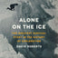 Alone on the Ice: The Greatest Survival Story in the History