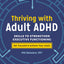 Thriving with Adult ADHD: Skills to Strengthen Executive Functioning