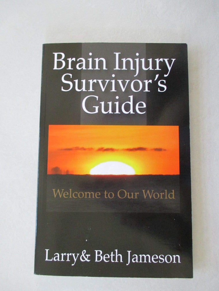 Brain Injury Survivor's Guide: Welcome to Our World