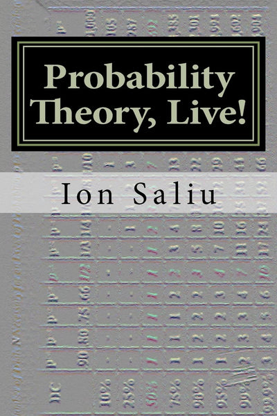 Probability Theory, Live!: More than Gambling and Lottery - Its about Life