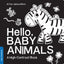 Hello, Baby Animals: A perfect book for parents and caregivers at home with babies this summer (High-Contrast Books)