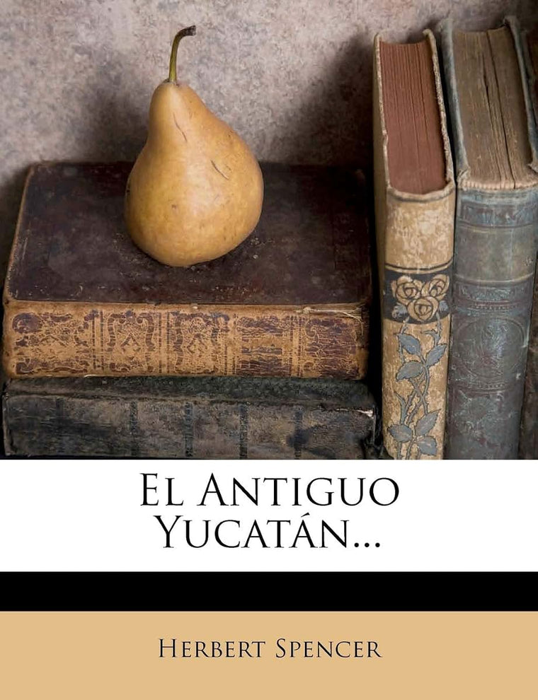 El Antiguo Yucatan... (Spanish Edition)