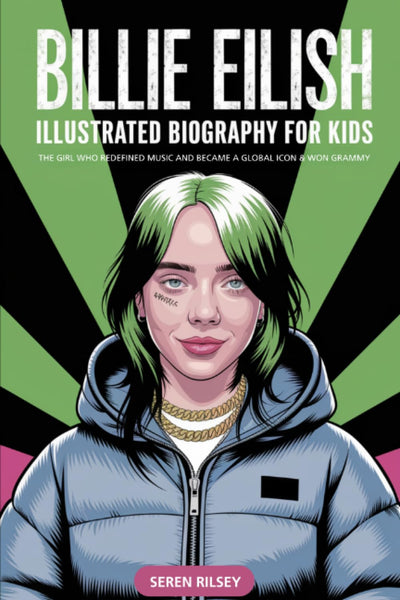 Billie Eilish: Illustrated Biography for Kids, The Girl Who Redefined Music and Became a Global Icon & Won Grammy  A Must-Have Gift for Young Readers, Music Lovers, and Ages 4-6, 7-8, 8-10
