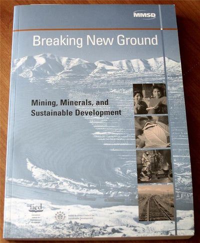 Breaking New Ground: Mining, Minerals and Sustainable Development