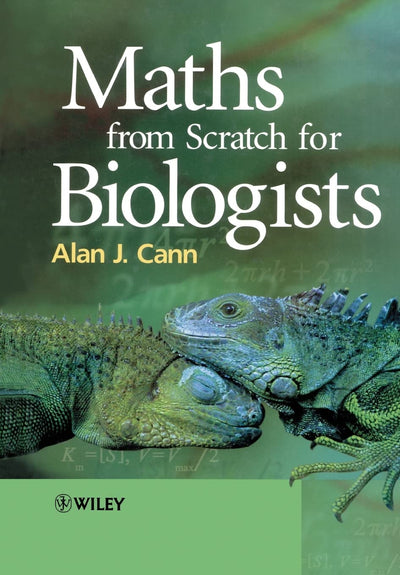 Maths from Scratch for Biologists