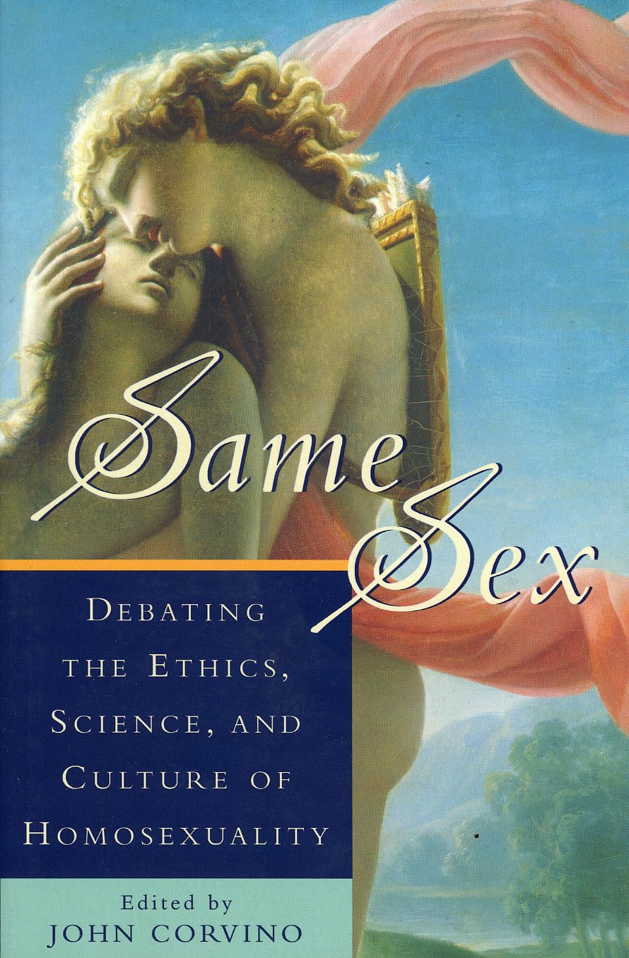 Same Sex: Debating the Ethics, Science, and Culture of Homosexuality (Studies in Social, Political, and Legal Philosophy)