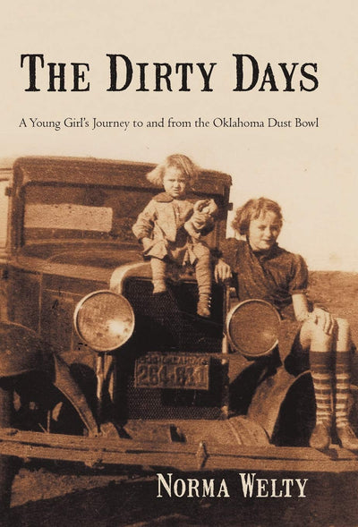 The Dirty Days: A Young Girl's Journey to and from the Oklahoma Dust Bowl