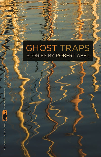 Ghost Traps: Stories (Flannery O'Connor Award for Short Fiction Ser.)