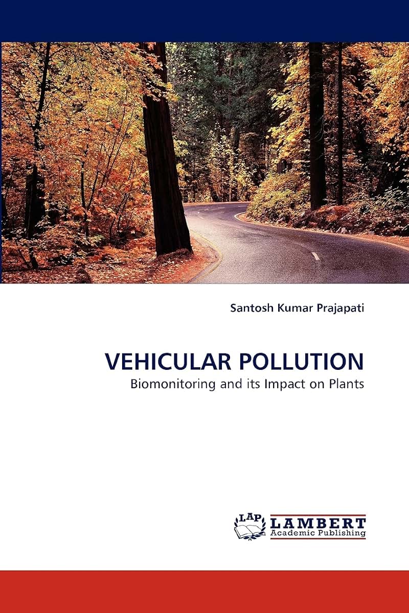 VEHICULAR POLLUTION: Biomonitoring and its Impact on Plants