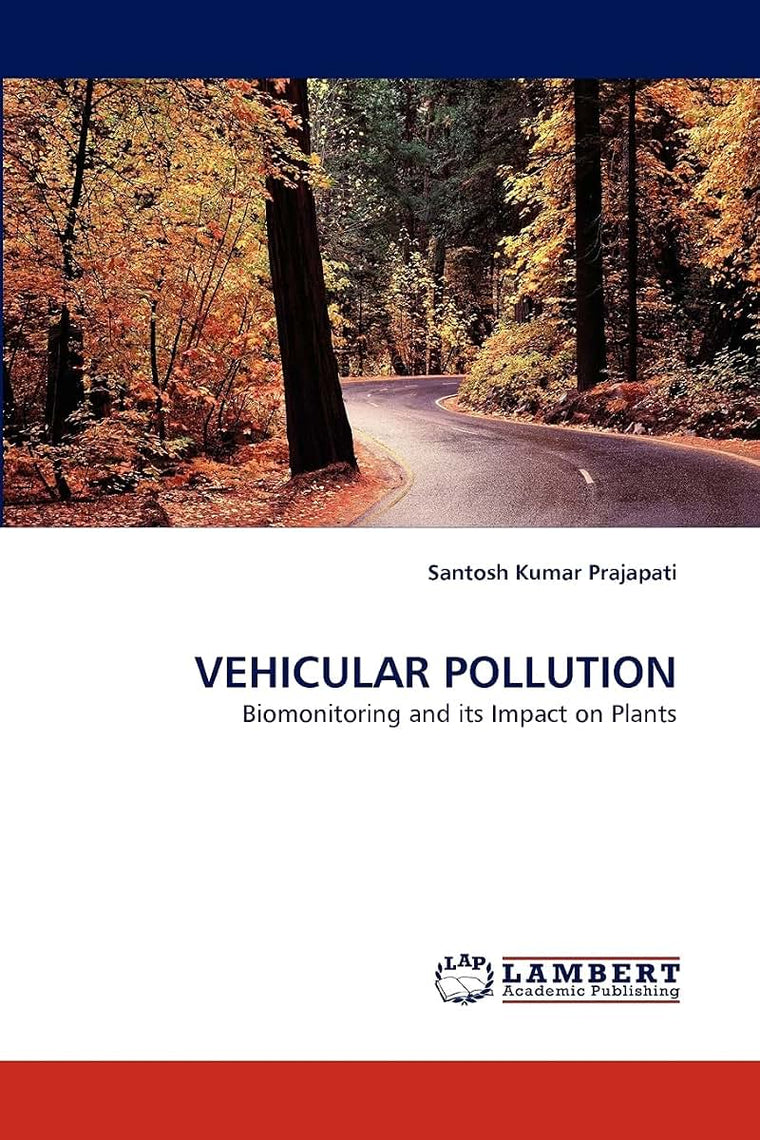 VEHICULAR POLLUTION: Biomonitoring and its Impact on Plants