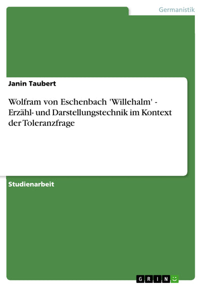 Wolfram von Eschenbach 'Willehalm' - Erzhl- und Darstellungstechnik im Kontext der Toleranzfrage (German Edition)