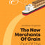Out of the Shadows: The New Merchants of Grain