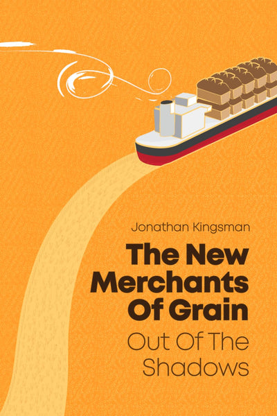Out of the Shadows: The New Merchants of Grain