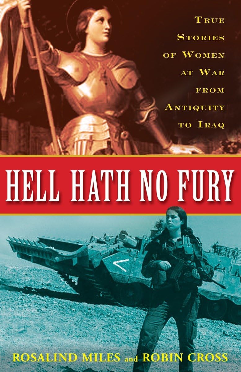 Hell Hath No Fury: True Stories of Women at War from Antiquity to Iraq