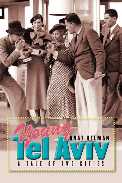 Young Tel Aviv: A Tale of Two Cities (The Schusterman Series in Israel Studies)