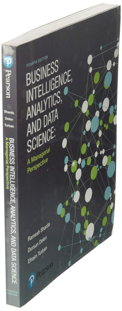 Business Intelligence, Analytics, and Data Science: A Managerial Perspective
