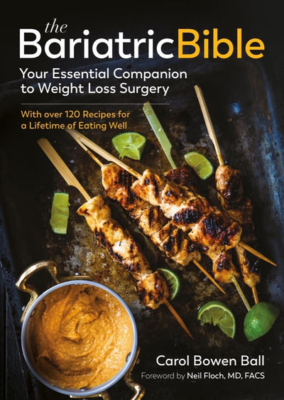 The Bariatric Bible: Your Essential Companion to Weight Loss Surgery-with Over 120 Recipes for a Lifetime of Eating Well