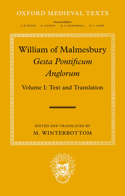 William of Malmesbury: Gesta Pontificum Anglorum, The History of the English Bishops: Volume I (Oxford Medieval Texts)