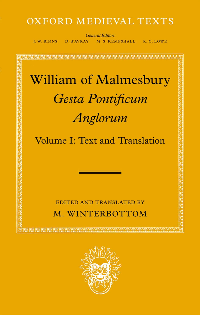 William of Malmesbury: Gesta Pontificum Anglorum, The History of the English Bishops: Volume I (Oxford Medieval Texts)