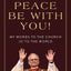 Peace Be with You!: My Words to the Church and to the World