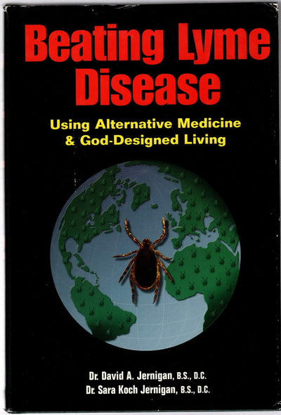 Beating Lyme Disease: Using Alternative Medicine and God-Designed Living