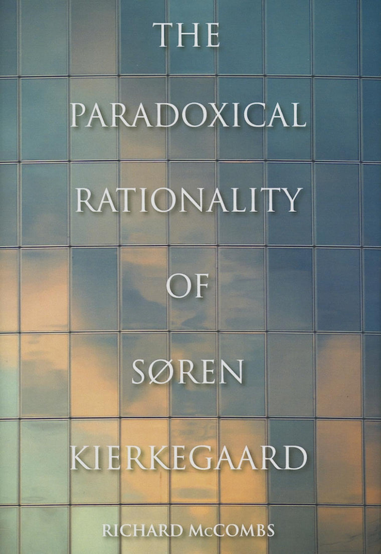 The Paradoxical Rationality of Sren Kierkegaard (Philosophy of Religion)