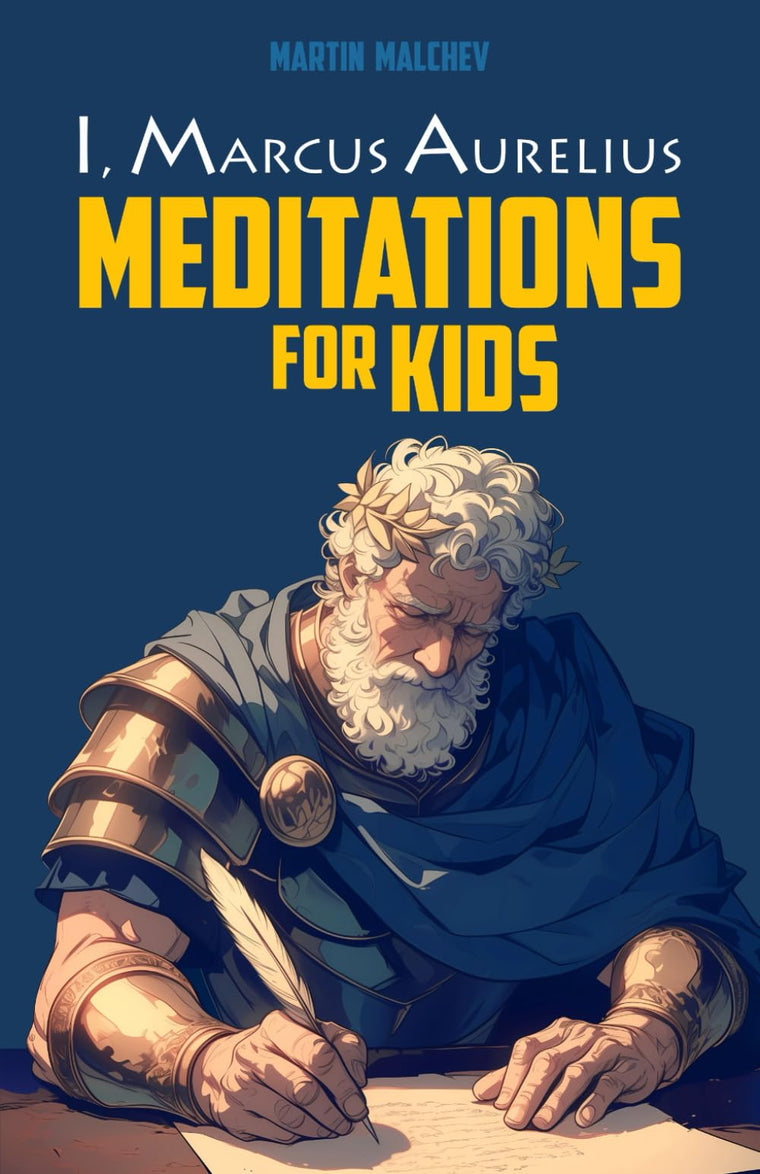 I, MARCUS AURELIUS: MEDITATIONS FOR KIDS
