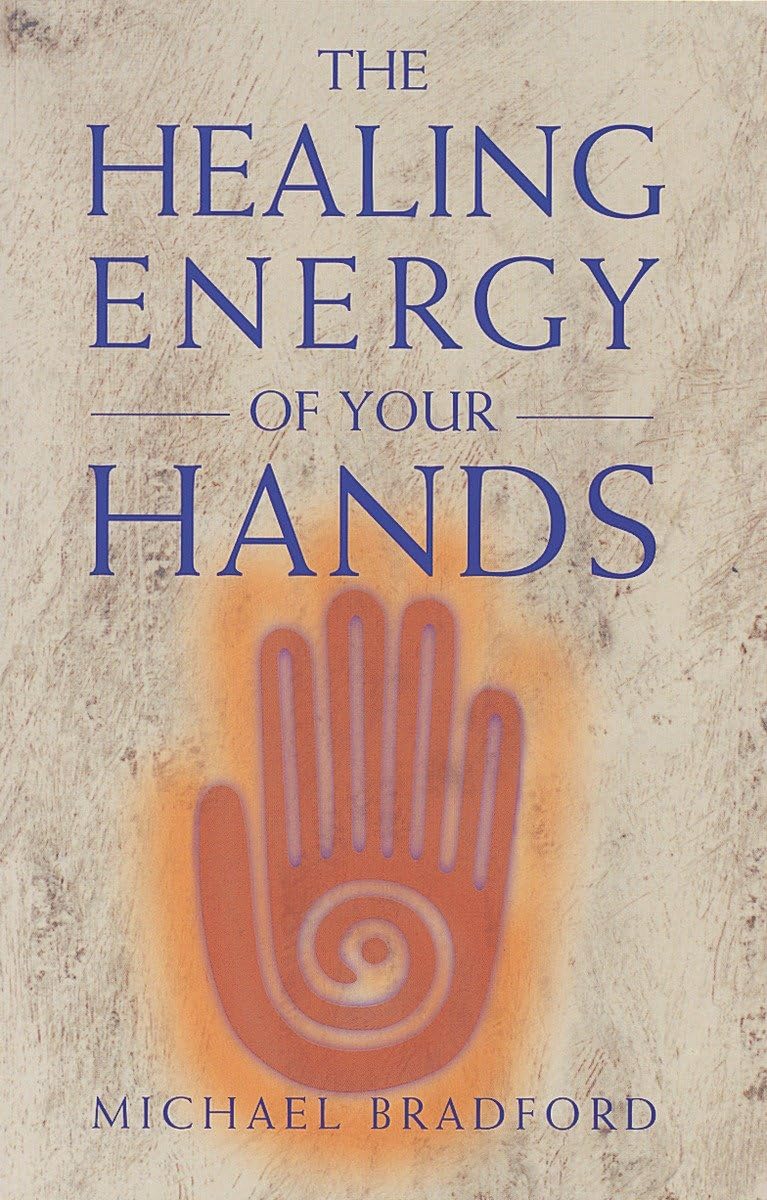 The Healing Energy of Your Hands by Bradford, Michael