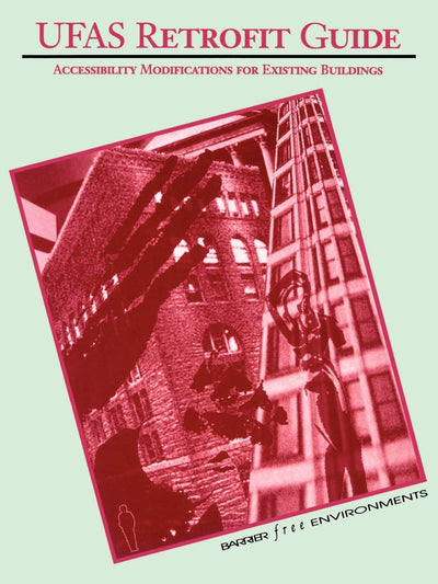 UFAS Retrofit Guide: Accessibility Modifications for Existing Buildings (Architecture)