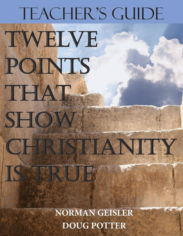 Teacher's Guide: Twelve Points That Show Christianity is True