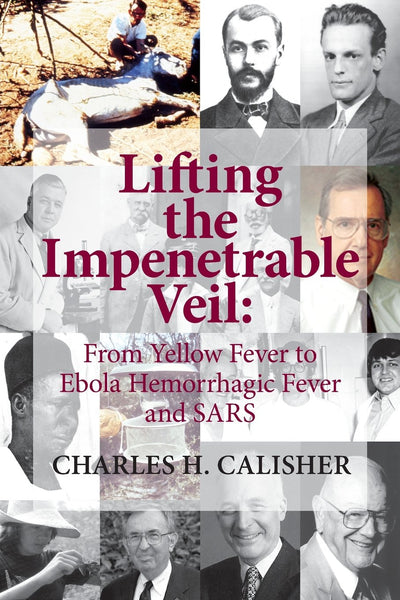 Lifting the Impenetrable Veil: From Yellow Fever to Ebola Hemorrhagic Fever & SARS