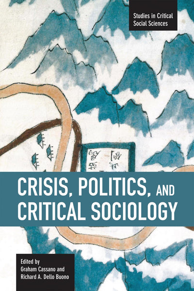 Crisis, Politics and Critical Sociology (Studies in Critical Social Sciences)