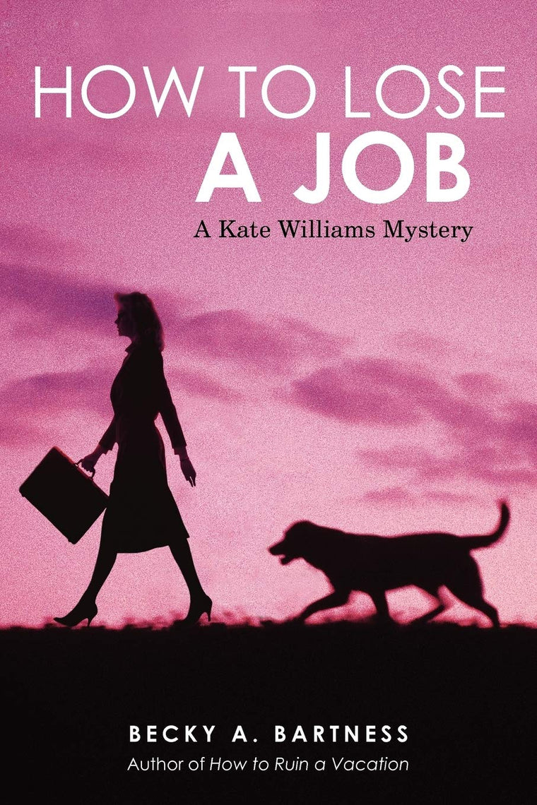 How to Lose a Job: A Kate Williams Mystery