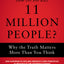How Do You Kill 11 Million People?: Why the Truth Matters More Than You Think