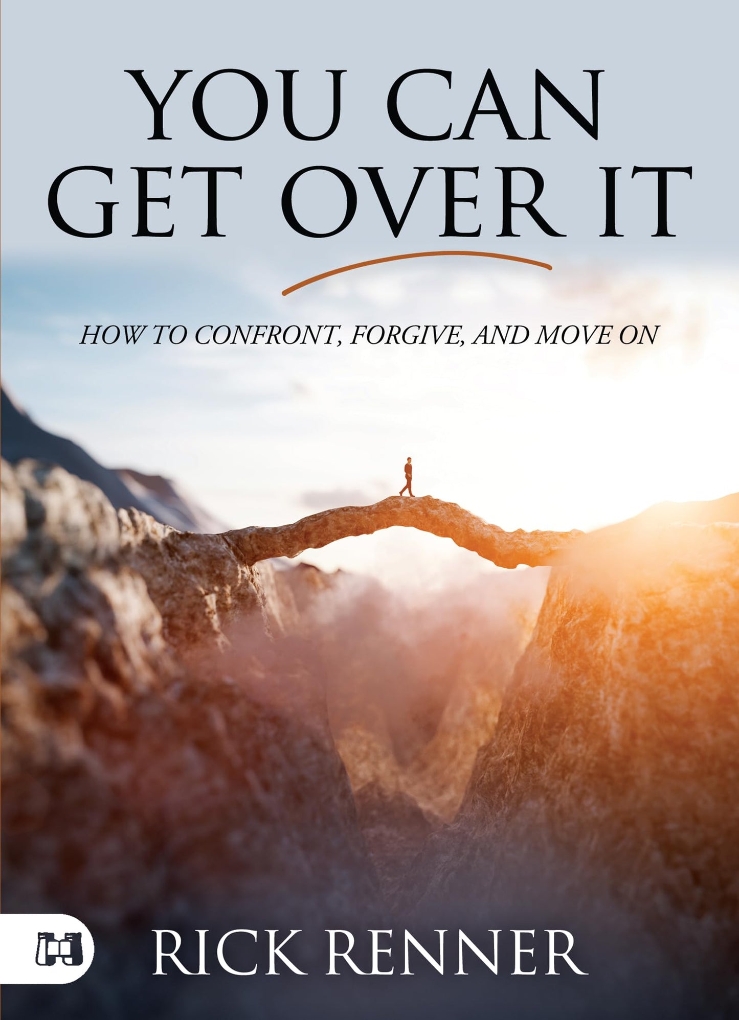 You Can Get Over It: How To Confront, Forgive, and Move On