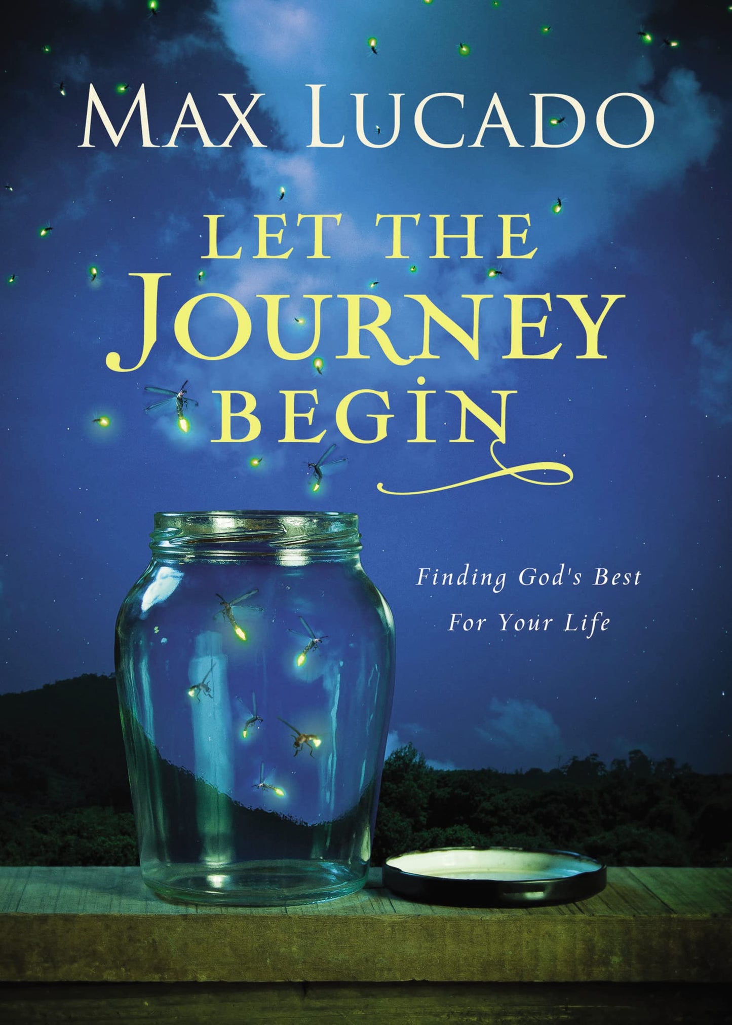 Let the Journey Begin: Finding God's Best for Your Life - The Perfect Christian Graduation Gift to Celebrate Your Grad