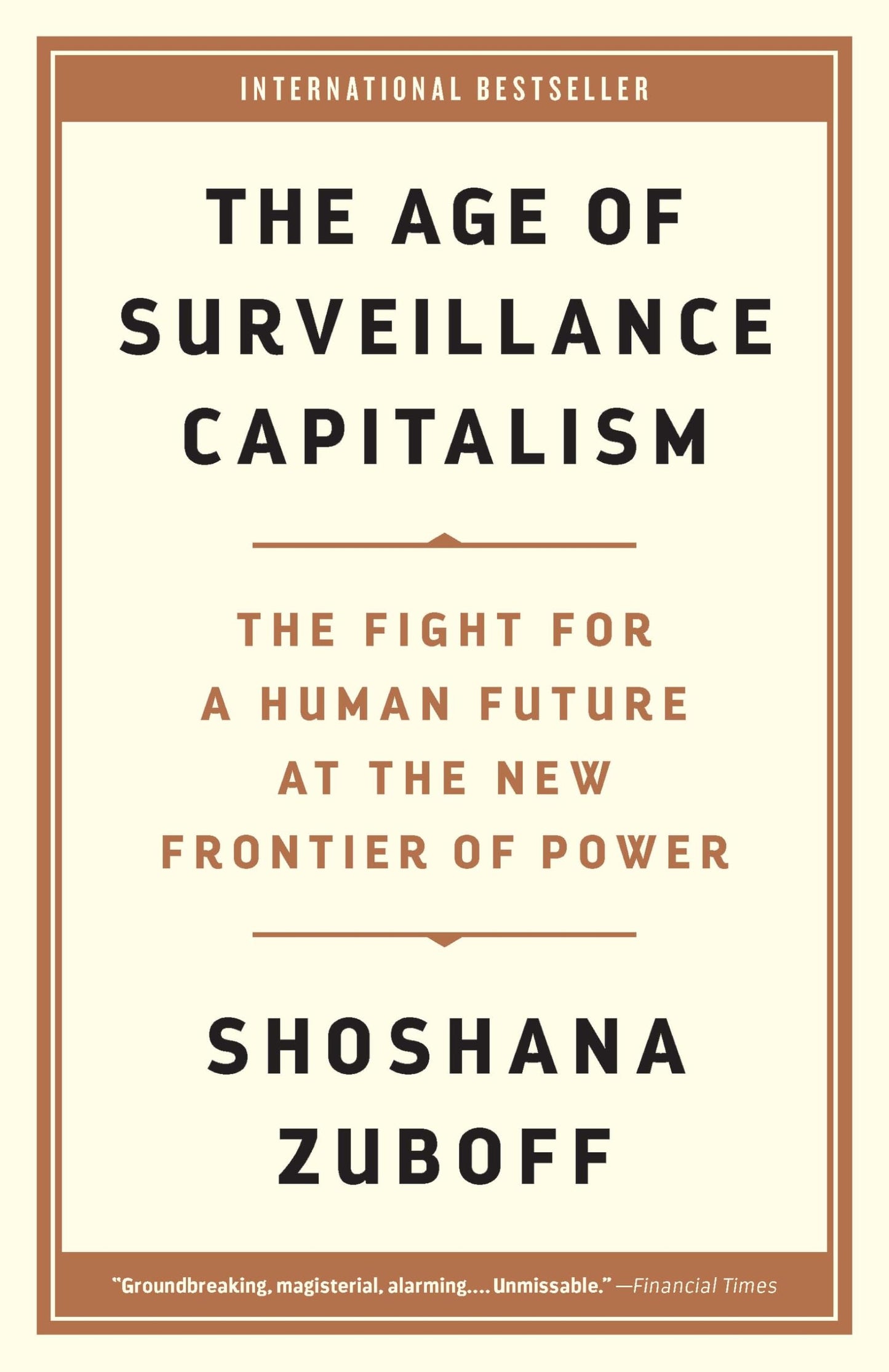 The Age of Surveillance Capitalism: The Fight for a Human Future at the New Frontier of Power