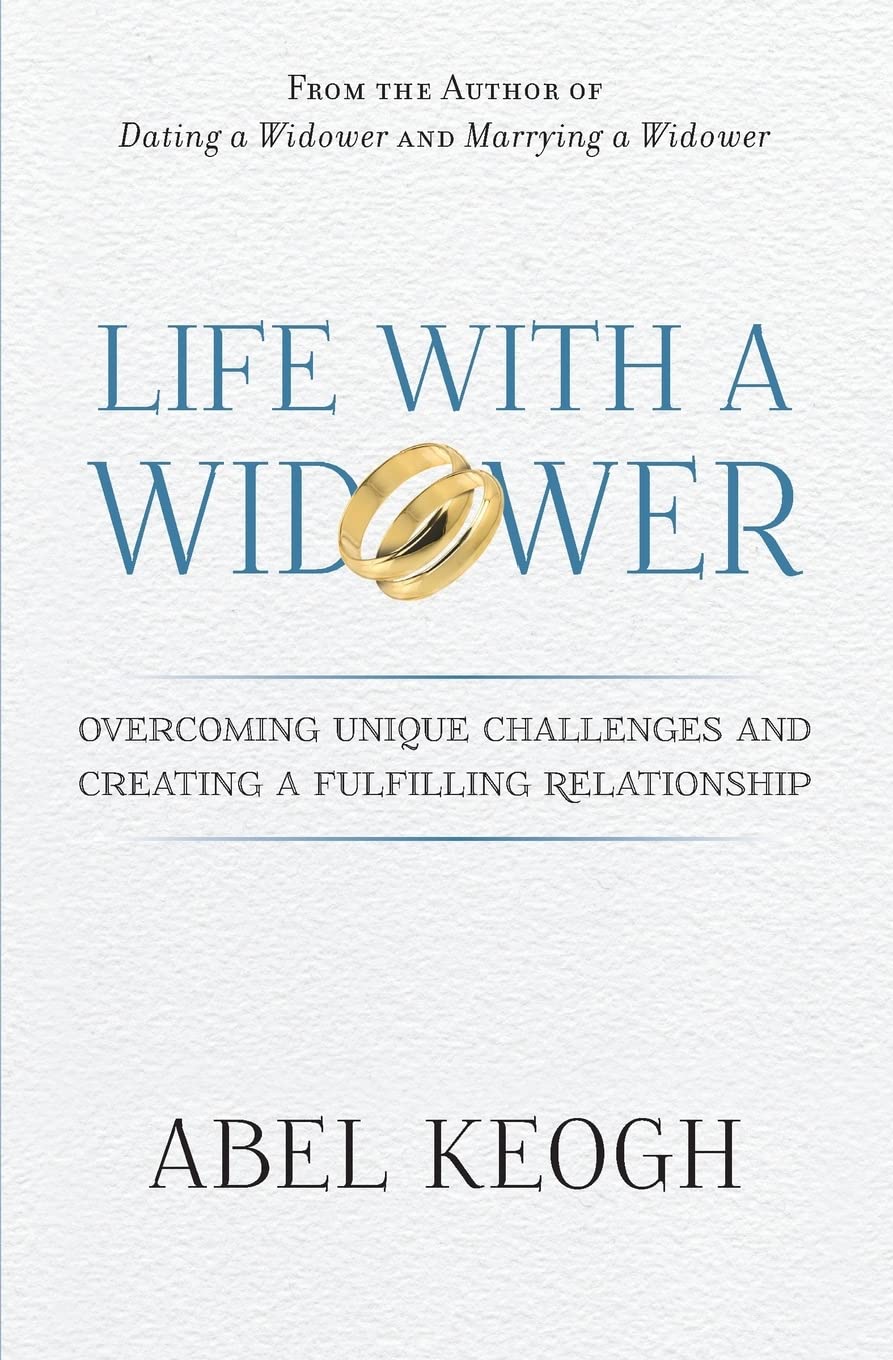Life with a Widower: Overcoming Unique Challenges and Creating a Fulfilling Relationship (Dating a Widower)