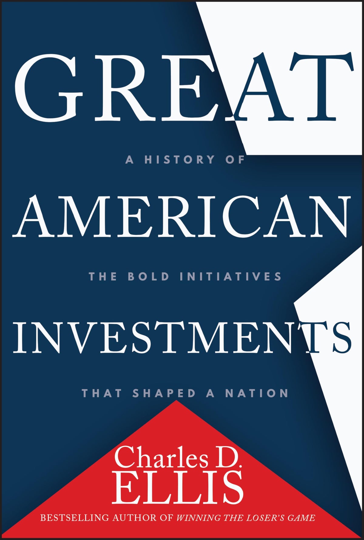 Great American Investments: A History of the Bold Initiatives that Shaped a Nation