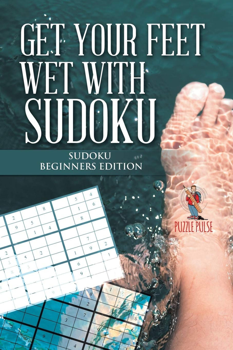 Get your Feet Wet with Sudoku : Sudoku Beginners Edition