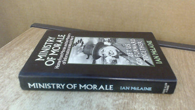 Ministry of morale: Home front morale and the Ministry of Information in World War II