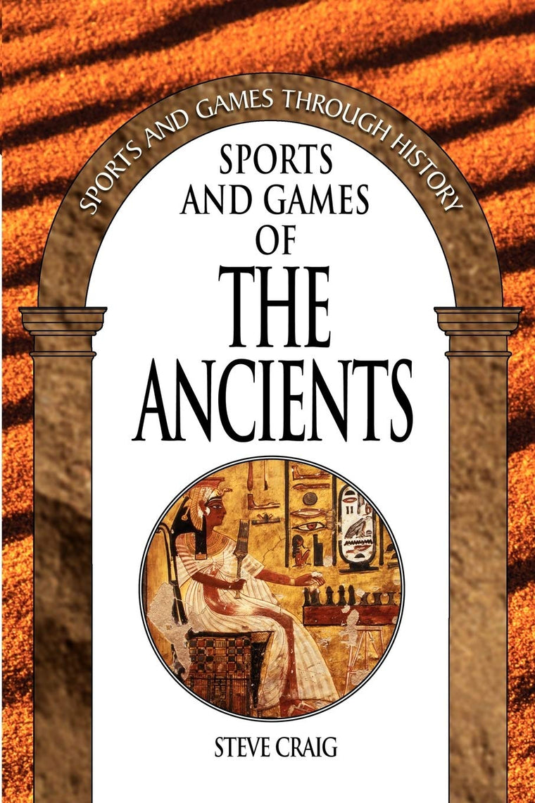 Sports and Games of the Ancients (Sports and Games Through History)