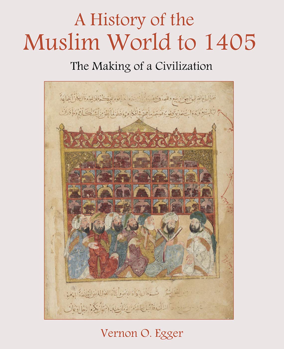 A History of the Muslim World to 1405: The Making of a Civil