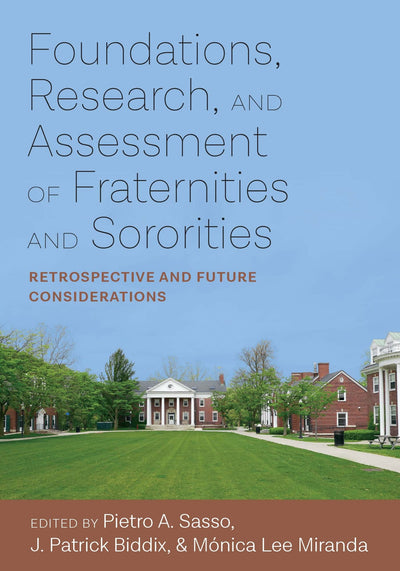 Foundations, Research, and Assessment of Fraternities and Sororities: Retrospective and Future Considerations (Culture and Society in Higher Education)
